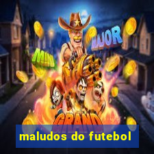 maludos do futebol